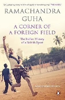 A Corner Of A Foreign Field: The Indian History Of A British Sport