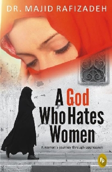 A God Who Hates Women: A Woman’s Journey Through Oppression