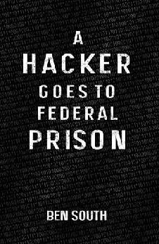 A Hacker Goes To Federal Prison