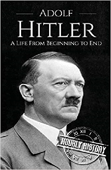 Adolf Hitler: A Life From Beginning To End