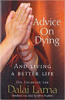 Advice On Dying: And Living Well By Taming The Mind