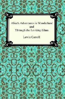 Alice’s Adventures In Wonderland And Through The Looking Glass