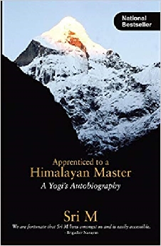 Apprenticed To A Himalayan Master: A Yogi’s Autobiography
