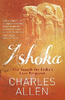Ashoka: The Search For India’s Lost Emperor