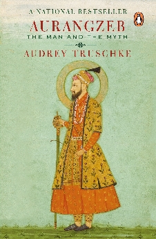 Aurangzeb: The Man And The Myth