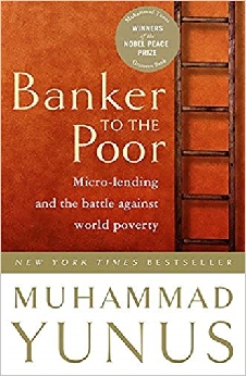 Banker To The Poor: Micro-Lending And The Battle Against World Poverty
