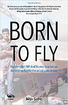 Born To Fly: Fighter Pilot Mp Anil Kumar Teaches Us There Is No Battle Mind Cannot Win