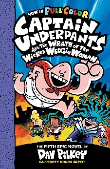 Captain Underpants And The Wrath Of The Wicked Wedgie Women – Book 5
