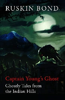Captain Young’s Ghost: Ghostly Tales From The Indian Hills