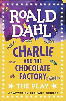 Charlie And The Chocolate Factory: A Play