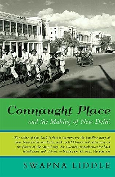 Connaught Place And The Making Of New Delhi