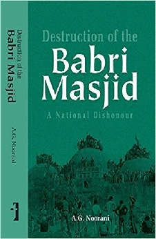 Destruction Of The Babri Masjid – A National Dishonour