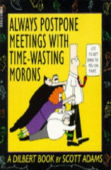 Dilbert: Always Postpone Meetings With Time-Wasting Morons
