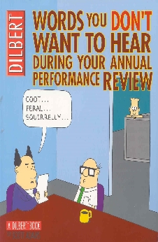 Dilbert: Words You Don’T Want To Hear During Your Annual Performance Review: A Dilbert Treasury