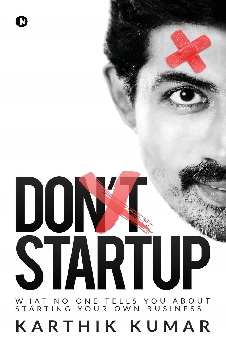 Don’t Startup: What No One Tells You About Starting Your Own Business
