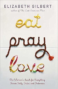 Eat Pray Love: One Woman’s Search For Everything