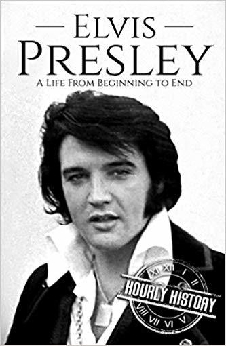 Elvis Presley: A Life From Beginning To End