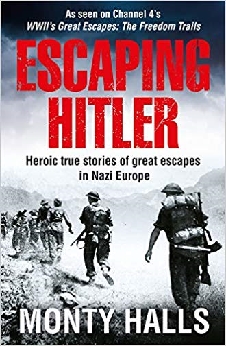 Escaping Hitler: Heroic True Stories Of Great Escapes In Nazi Europe