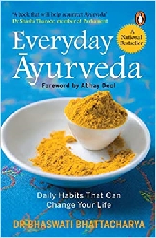 Everyday Ayurveda : Daily Habits That Can Change Your Life