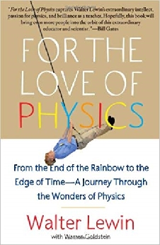 For The Love Of Physics: From The End Of The Rainbow To The Edge Of Time