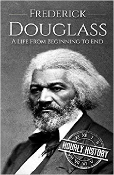 Frederick Douglass: A Life From Beginning To End