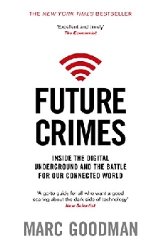 Future Crimes: Inside The Digital Underground And The Battle For Our Connected World