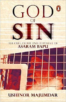 God Of Sin: The Cult, Clout And Downfall Of Asaram Bapu