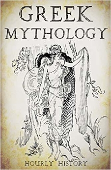 Greek Mythology: A Concise Guide To Ancient Gods, Heroes, Beliefs And Myths