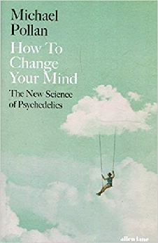 How To Change Your Mind: The New Science Of Psychedelics