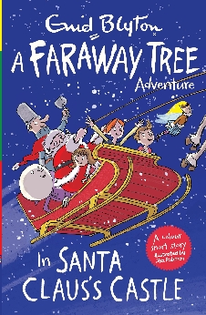 In Santa Claus’s Castle: A Faraway Tree Adventure