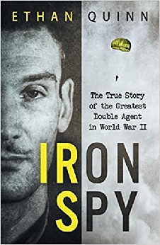 Iron Spy: The True Story Of The Greatest Double Agent In World War II