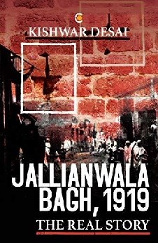 Jallianwala Bagh, 1919: The Real Story