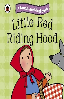 Little Red Riding Hood: A Touch And Feel Book