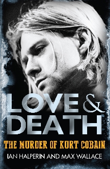 Love & Death The Murder Of Kurt Cobain