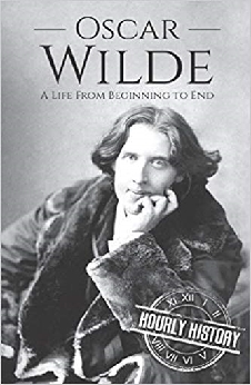 Oscar Wilde: A Life From Beginning To End