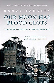 Our Moon Has Blood Clots: A Memoir Of A Lost Home In Kashmir