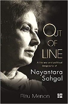 Out Of Line: A Personal And Political Biography Of Nayantara Sahgal