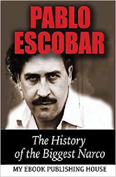 Pablo Escobar: The History Of The Biggest Narco