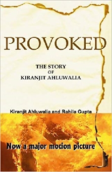 Provoked : The Story Of Kiranjit Ahluwalia