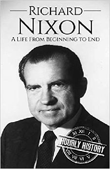 Richard Nixon: A Life From Beginning To End