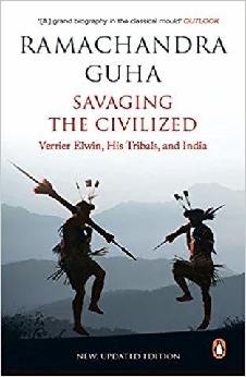 Savaging The Civilized: Verrier Elwin, His Tribals And India