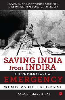 Saving India from Indira: The Untold Story of Emergency