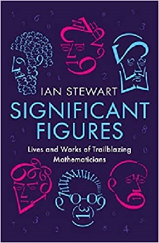 Significant Figures: Lives And Works Of Trailblazing Mathematicians