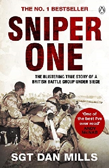 Sniper One: The Blistering True Story Of A British Battle Group Under Siege