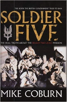 Soldier Five: The Real Truth About The Bravo Two Zero Mission
