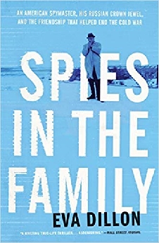 Spies In The Family: An American Spymaster, His Russian Crown Jewel, And The Friendship That Helped End The Cold War