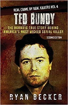 Ted Bundy: The Horrific True Story Behind America’s Most Wicked Serial Killer