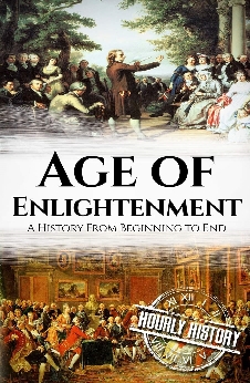 The Age Of Enlightenment: A History From Beginning To End