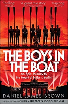 The Boys In The Boat: An Epic Journey To The Heart Of Hitler’s Berlin