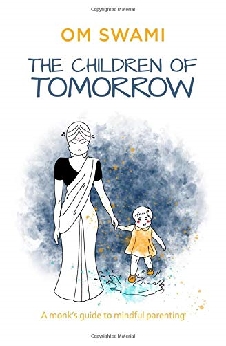 The Children Of Tomorrow: A Monk’s Guide To Mindful Parenting